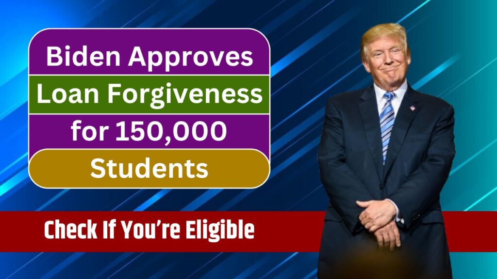 Biden Approves Loan for 150,000 Students Check If You’re